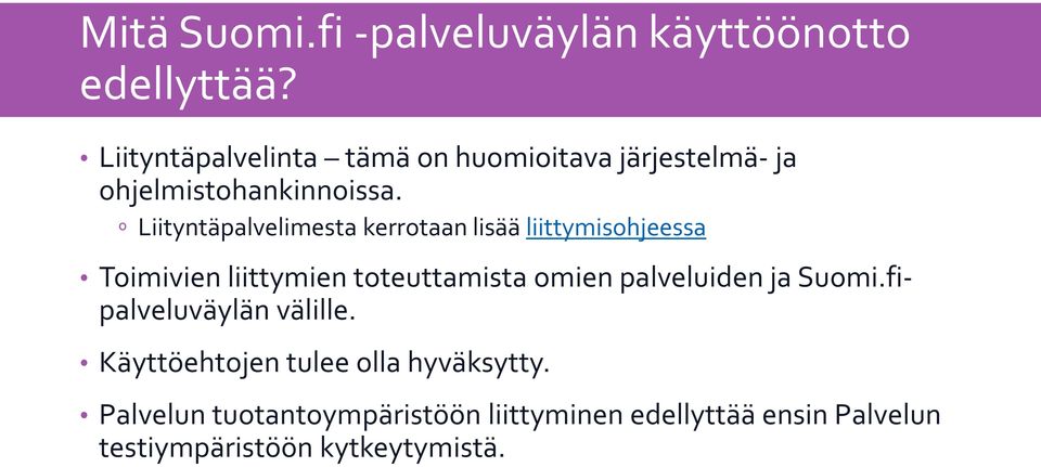 º Liityntäpalvelimesta kerrotaan lisää liittymisohjeessa Toimivien liittymien toteuttamista omien