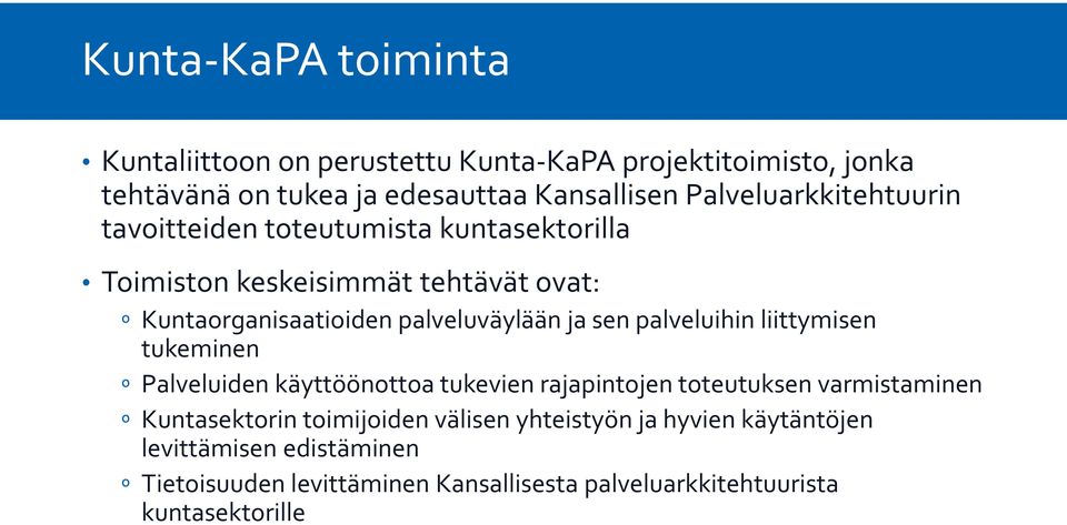 ja sen palveluihin liittymisen tukeminen º Palveluiden käyttöönottoa tukevien rajapintojen toteutuksen varmistaminen º Kuntasektorin