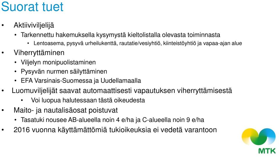 Varsinais-Suomessa ja Uudellamaalla Luomuviljelijät saavat automaattisesti vapautuksen viherryttämisestä Voi luopua halutessaan tästä