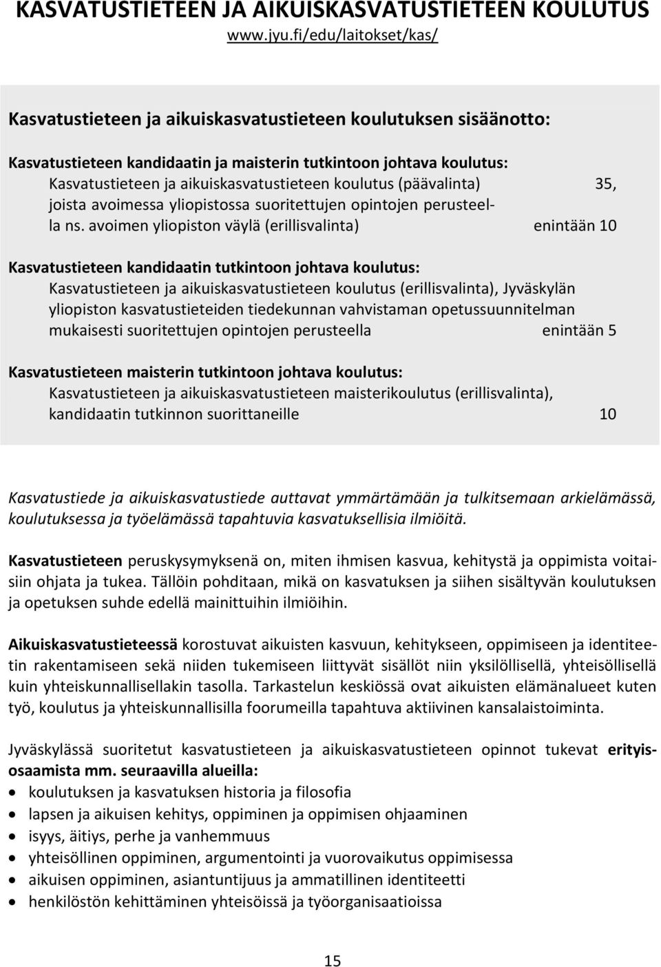 koulutus (päävalinta) 35, joista avoimessa yliopistossa suoritettujen opintojen perusteella ns.