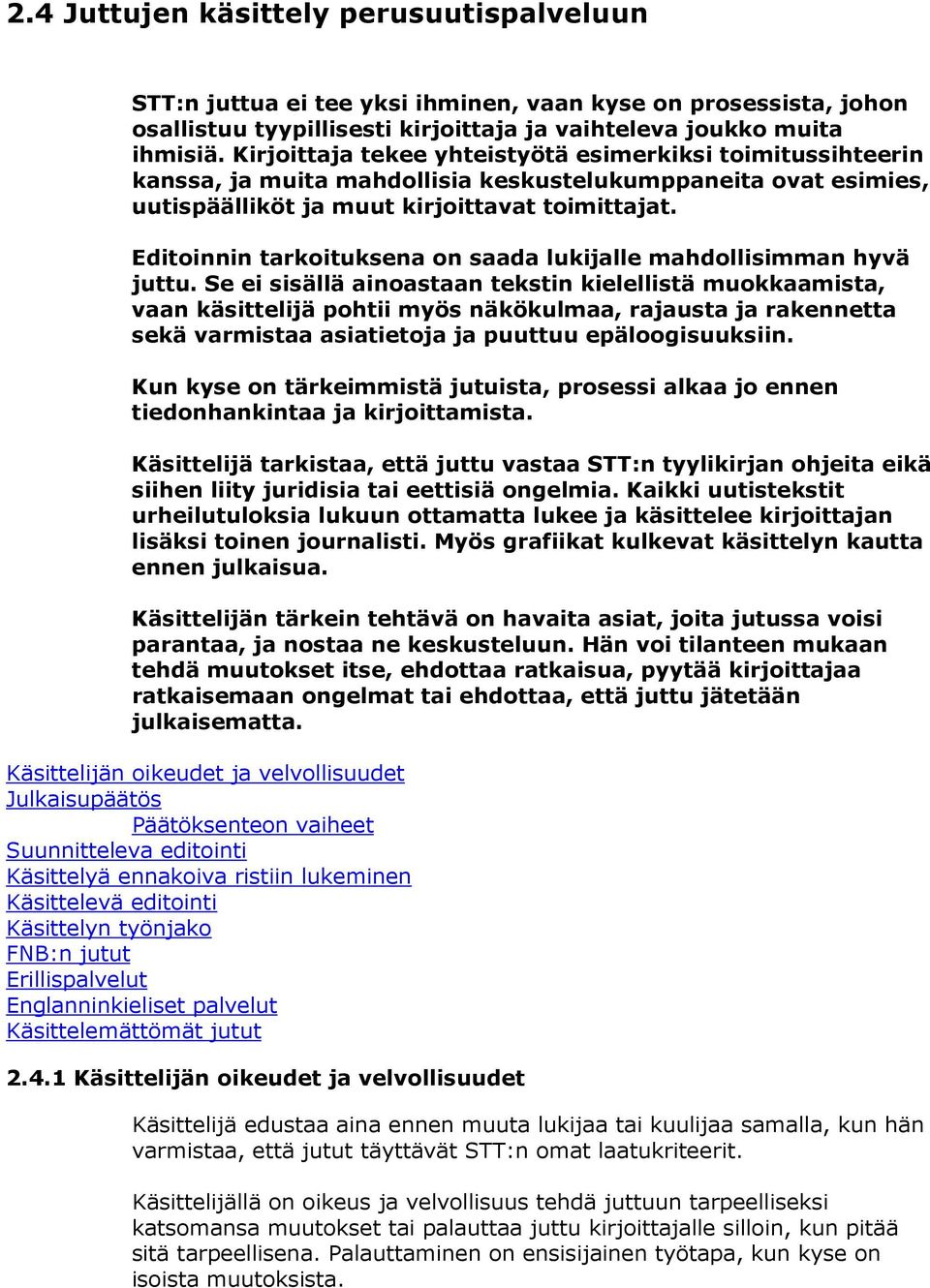 Editoinnin tarkoituksena on saada lukijalle mahdollisimman hyvä juttu.