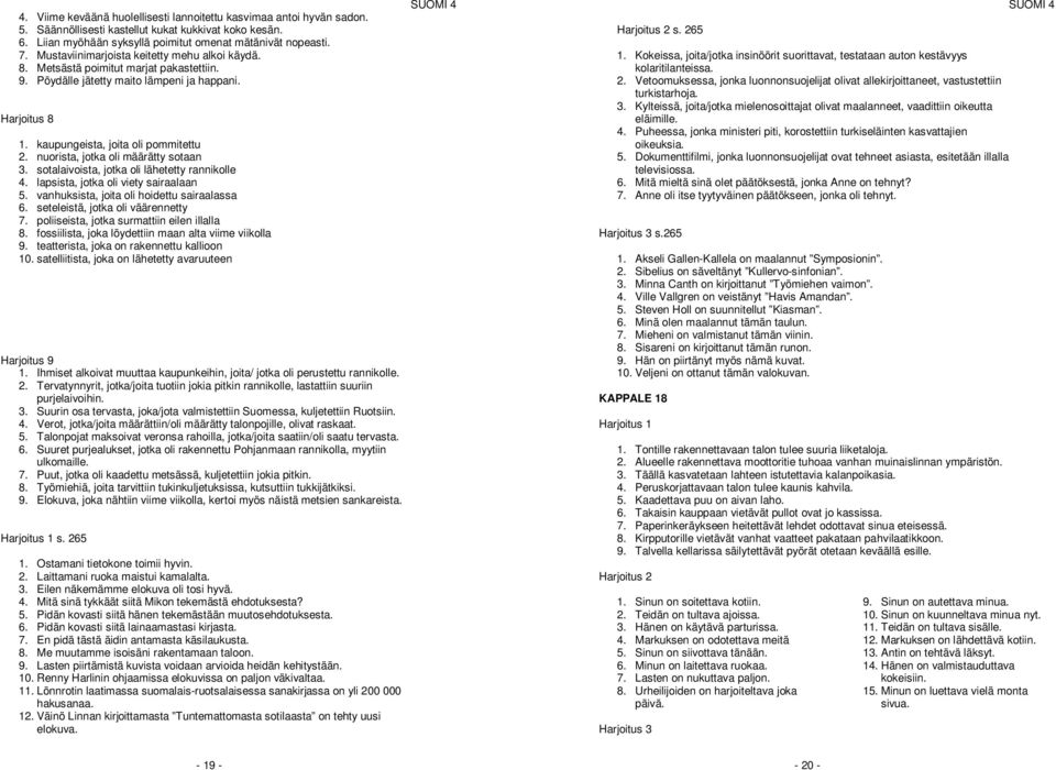 nuorista, jotka oli määrätty sotaan 3. sotalaivoista, jotka oli lähetetty rannikolle 4. lapsista, jotka oli viety sairaalaan 5. vanhuksista, joita oli hoidettu sairaalassa 6.