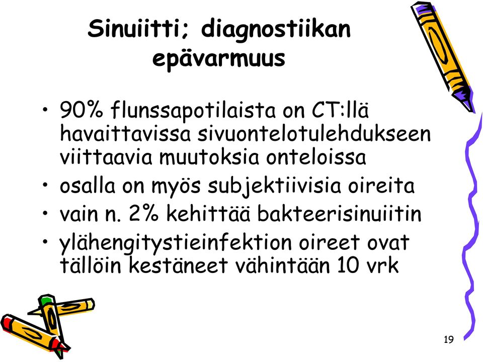 osalla on myös subjektiivisia oireita vain n.