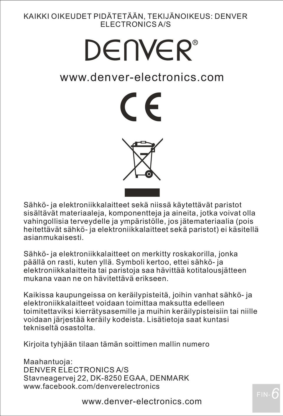 jätemateriaalia (pois heitettävät sähkö- ja elektroniikkalaitteet sekä paristot) ei käsitellä asianmukaisesti.