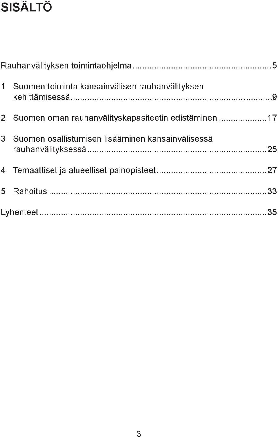 ..9 2 Suomen oman rauhanvälityskapasiteetin edistäminen.