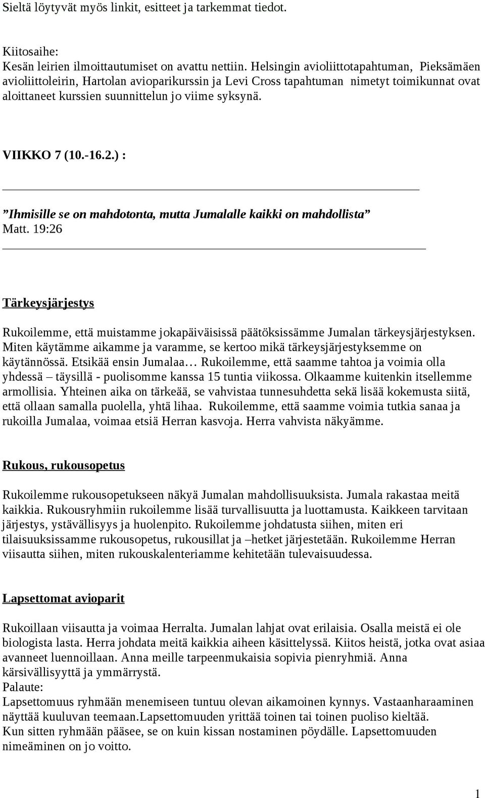 VIIKKO 7 (10.-16.2.) : Ihmisille se on mahdotonta, mutta Jumalalle kaikki on mahdollista Matt.