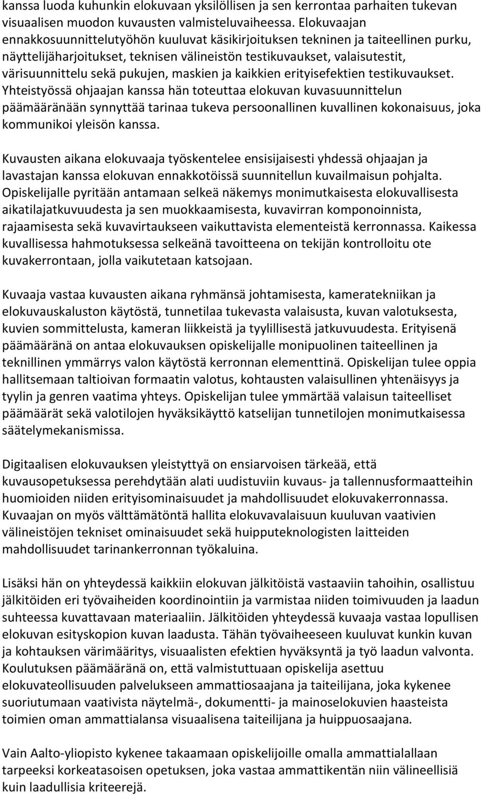 pukujen, maskien ja kaikkien erityisefektien testikuvaukset.