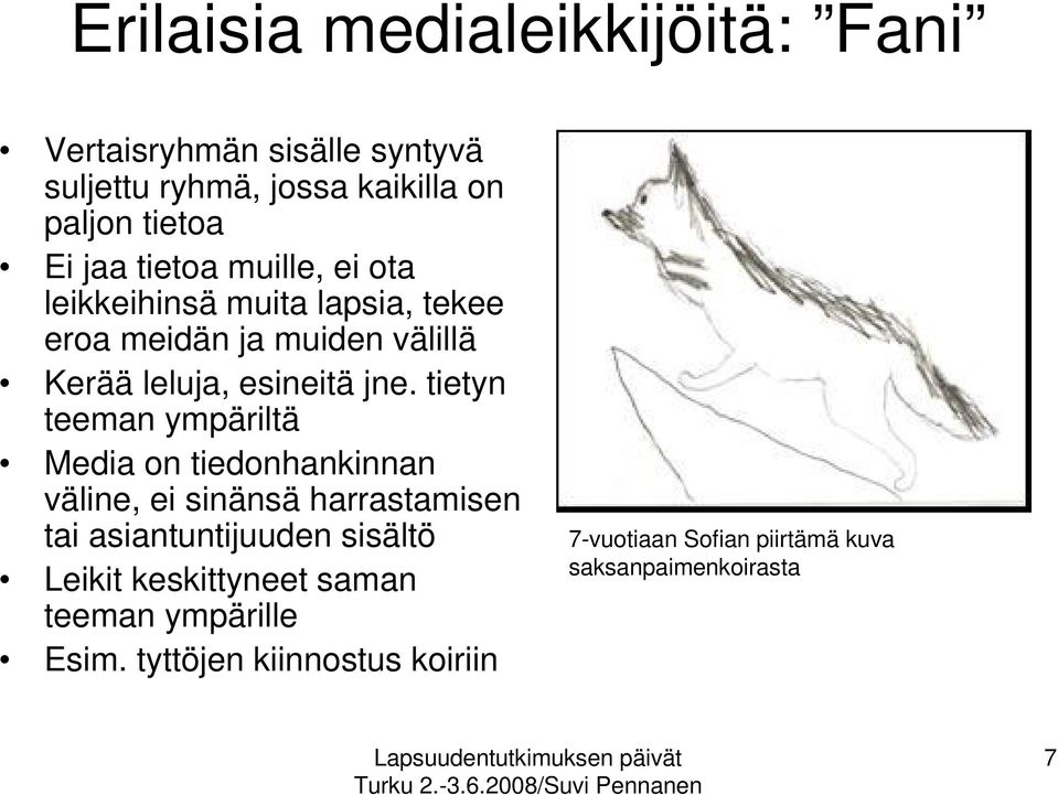 tietyn teeman ympäriltä Media on tiedonhankinnan väline, ei sinänsä harrastamisen tai asiantuntijuuden sisältö Leikit