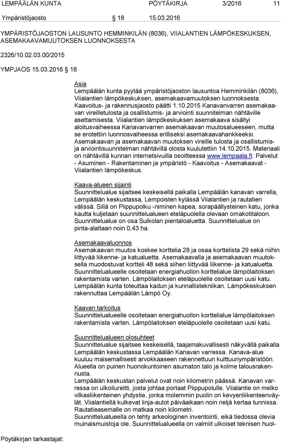 2015 Kanavanvarren ase ma kaavan vireilletulosta ja osallistumis- ja arviointi suunnitelman näh tä vil le asettamisesta.