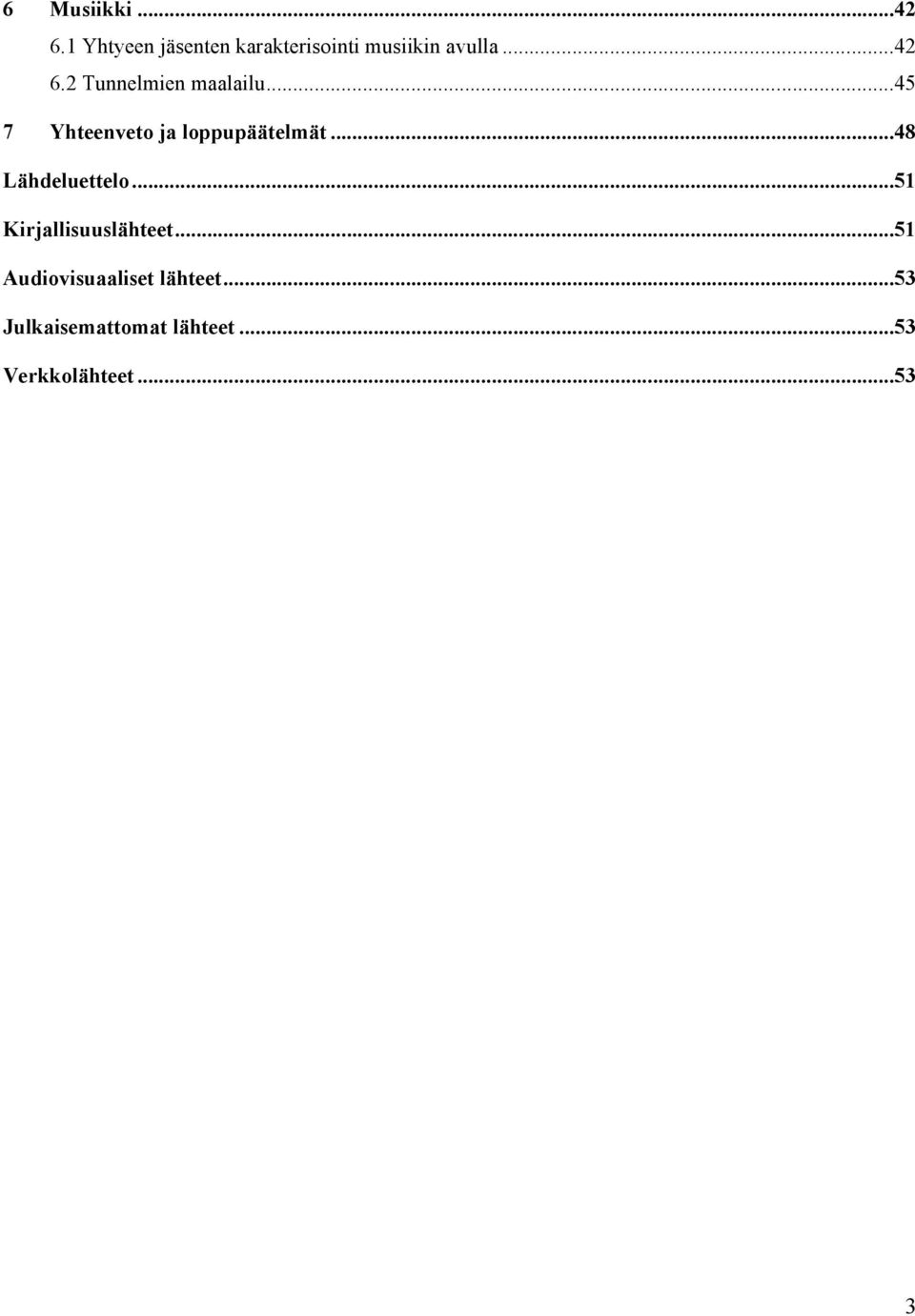 2 Tunnelmien maalailu...45 7 Yhteenveto ja loppupäätelmät.