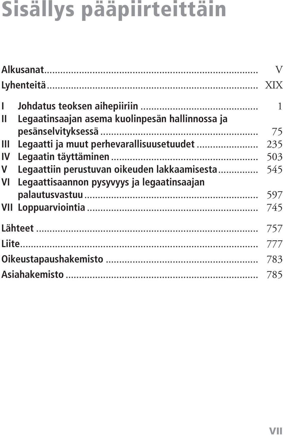 .. 75 III Legaatti ja muut perhevarallisuusetuudet... 235 IV Legaatin täyttäminen.