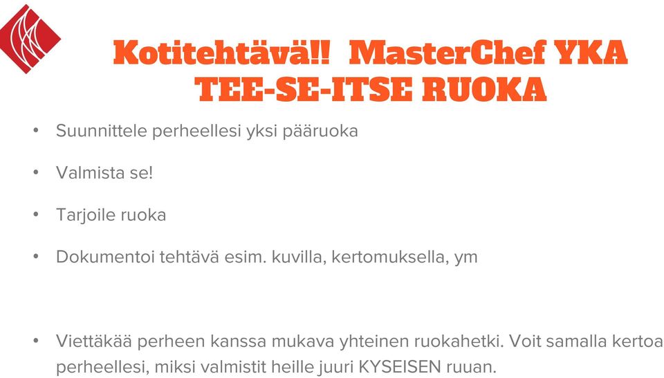 Valmista se! Tarjoile ruoka Dokumentoi tehtävä esim.