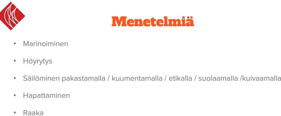 kuumentamalla / etikalla /