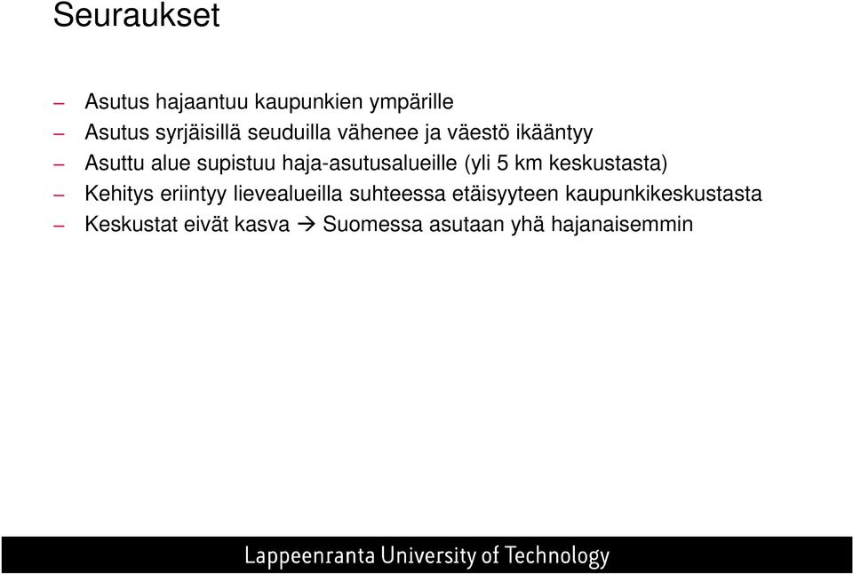 haja-asutusalueille (yli 5 km keskustasta) Kehitys eriintyy lievealueilla
