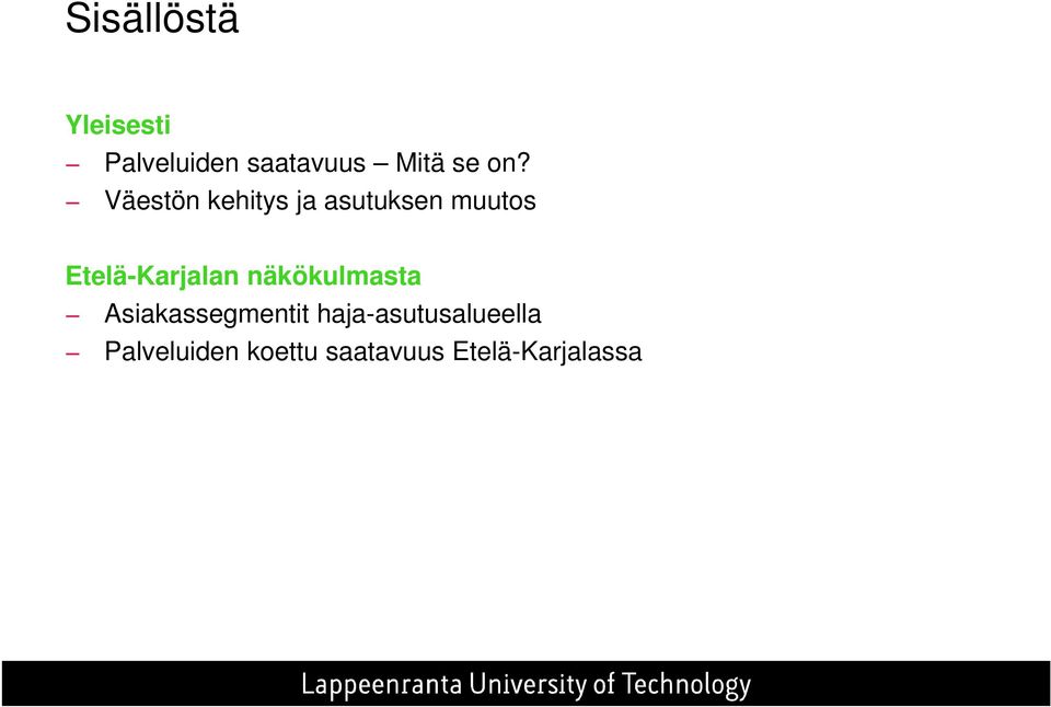 Etelä-Karjalan näkökulmasta Asiakassegmentit
