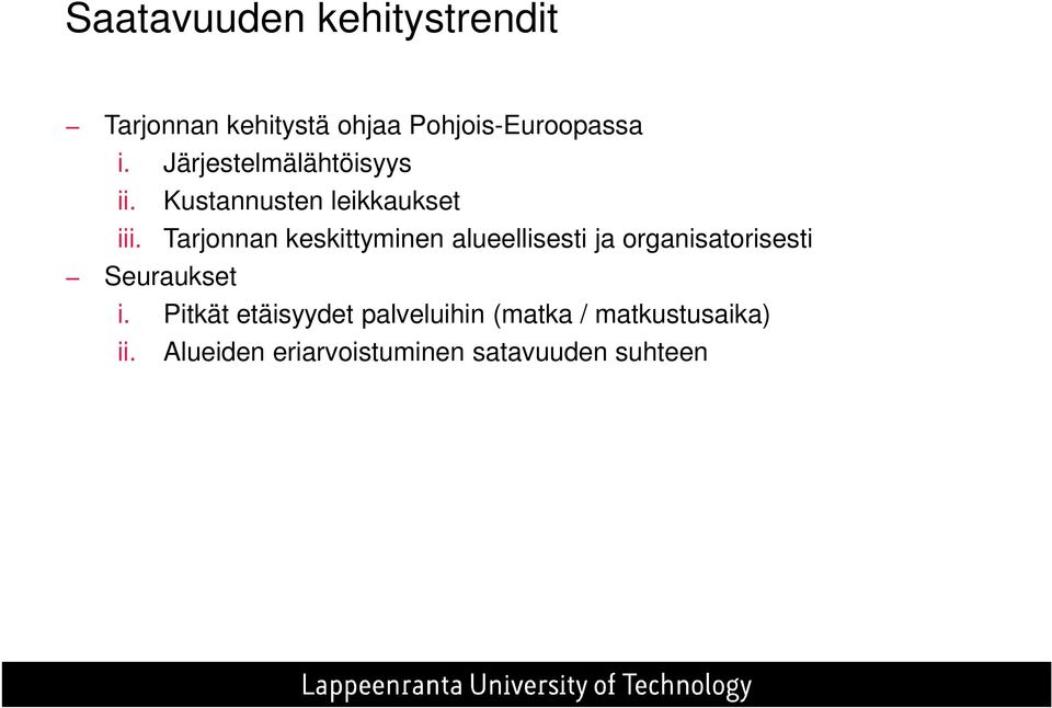 Tarjonnan keskittyminen alueellisesti ja organisatorisesti Seuraukset i.