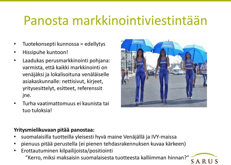 yritysesittelyt, esitteet, referenssit jne. Turha vaatimattomuus ei kaunista tai tuo tuloksia!