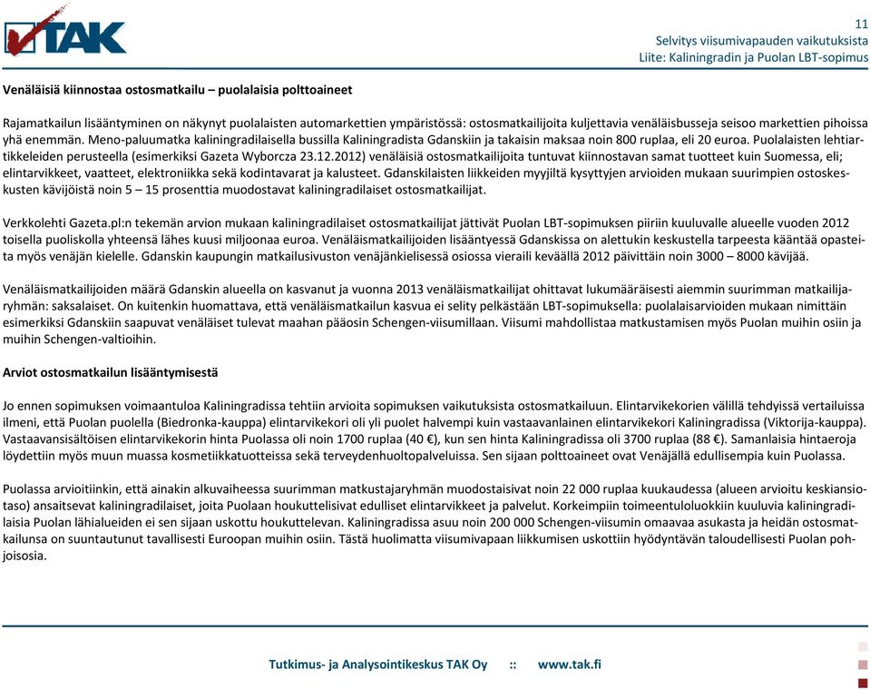 Puolalaisten lehtiartikkeleiden perusteella (esimerkiksi Gazeta Wyborcza 23.12.