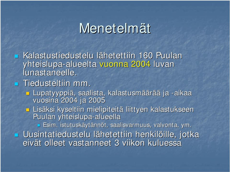 Lupatyyppiä,, saalista, kalastusmää äärää ja -aikaa vuosina 2004 ja 2005 Lisäksi kyseltiin mielipiteitä liittyen