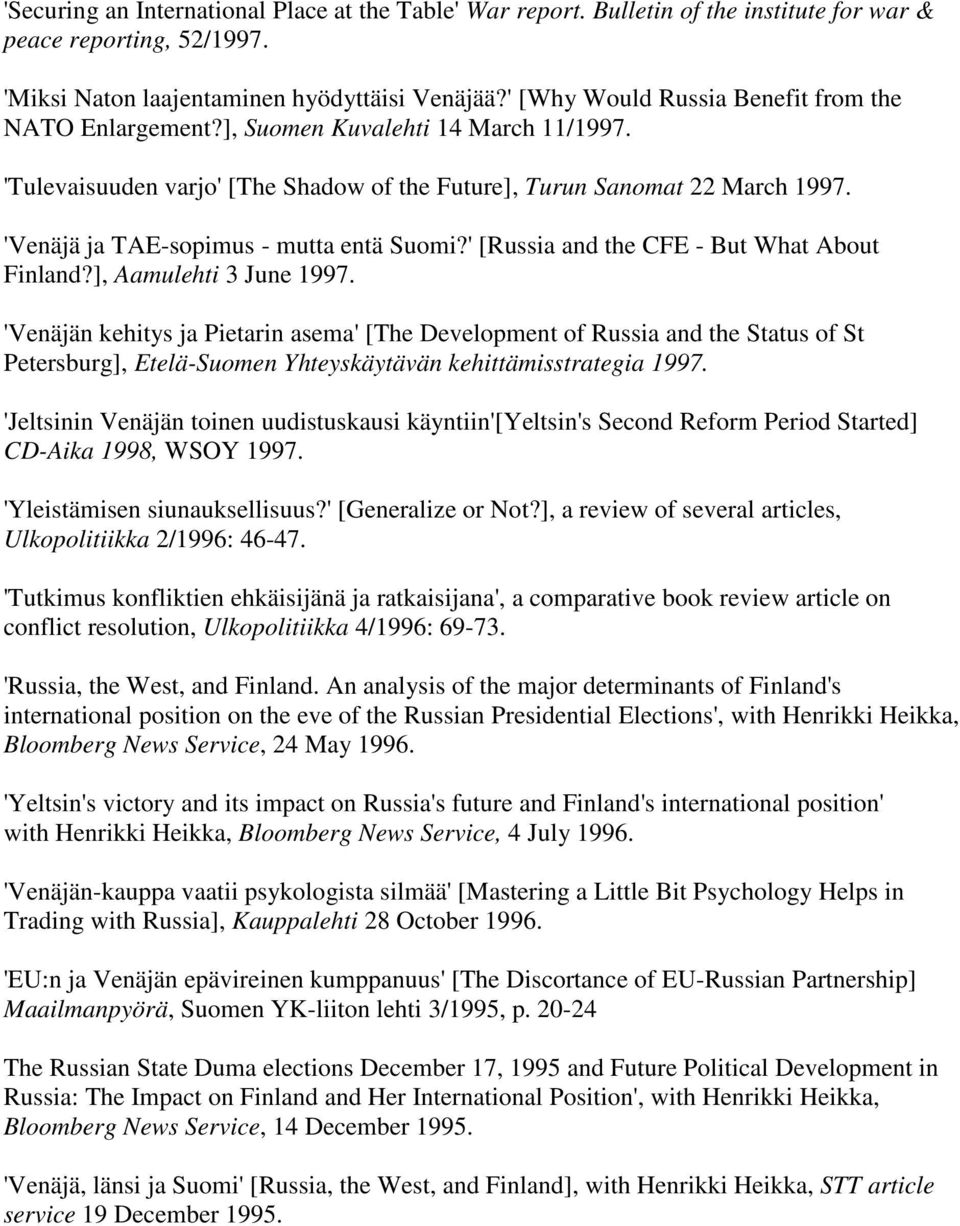 'Venäjä ja TAE-sopimus - mutta entä Suomi?' [Russia and the CFE - But What About Finland?], Aamulehti 3 June 1997.