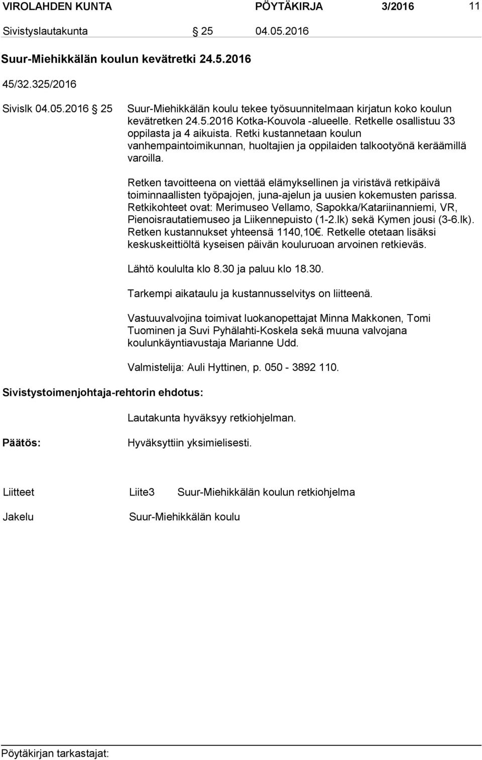 Retken tavoitteena on viettää elämyksellinen ja viristävä retkipäivä toiminnaallisten työpajojen, juna-ajelun ja uusien kokemusten parissa.