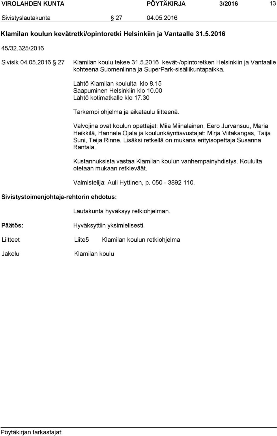30 Tarkempi ohjelma ja aikataulu liitteenä.