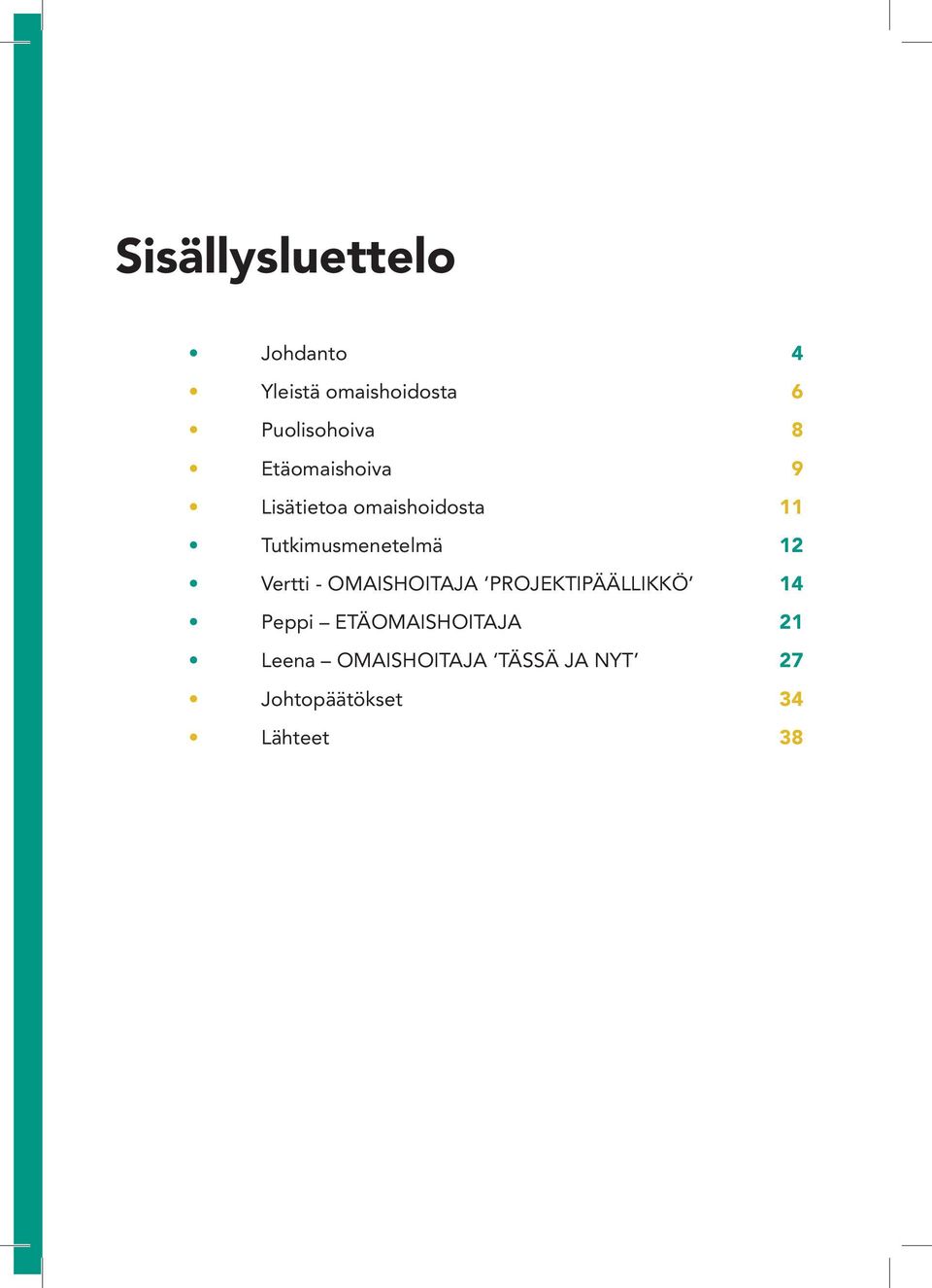 Vertti - OMAISHOITAJA PROJEKTIPÄÄLLIKKÖ 14 Peppi ETÄOMAISHOITAJA