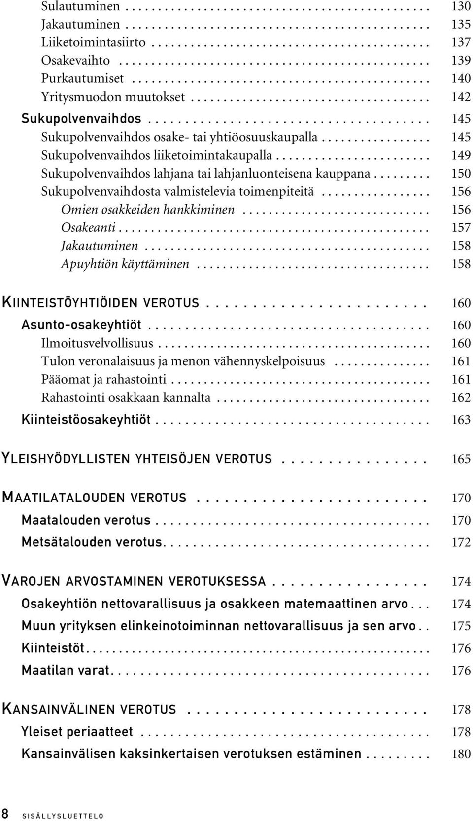 ..................................... 145 Sukupolvenvaihdos osake- tai yhtiöosuuskaupalla................. 145 Sukupolvenvaihdos liiketoimintakaupalla.