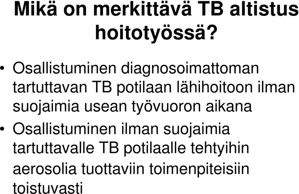 lähihoitoon ilman suojaimia usean työvuoron aikana Osallistuminen