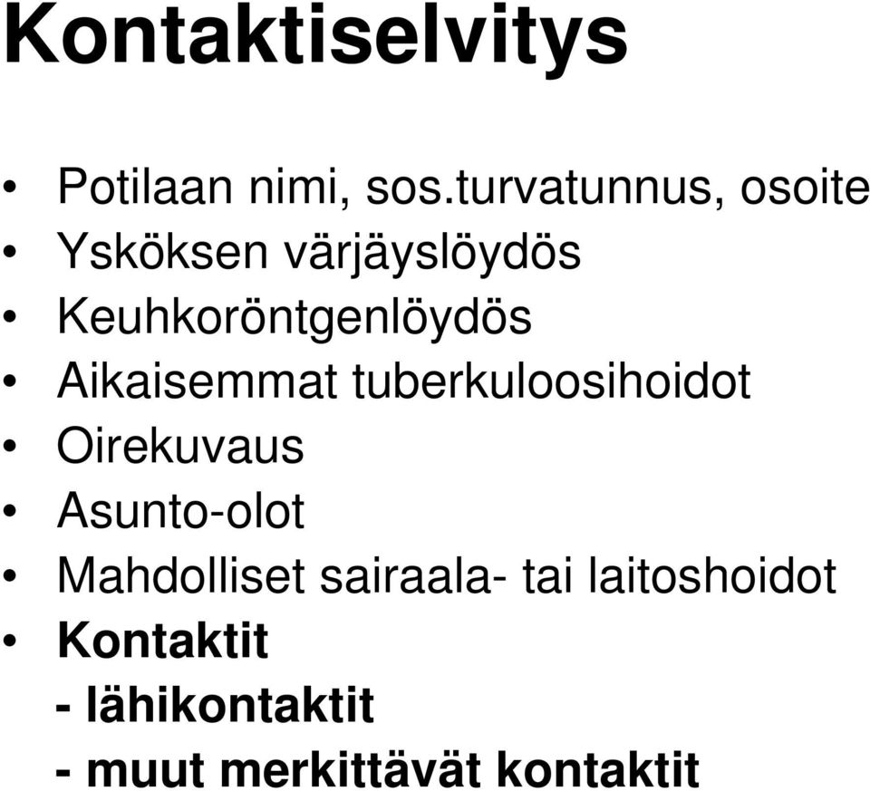 Keuhkoröntgenlöydös Aikaisemmat tuberkuloosihoidot Oirekuvaus