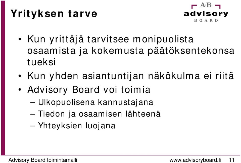riitä Advisory Board voi toimia Ulkopuolisena kannustajana Tiedon ja
