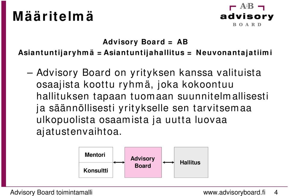 suunnitelmallisesti ja säännöllisesti yritykselle sen tarvitsemaa ulkopuolista osaamista ja uutta luovaa