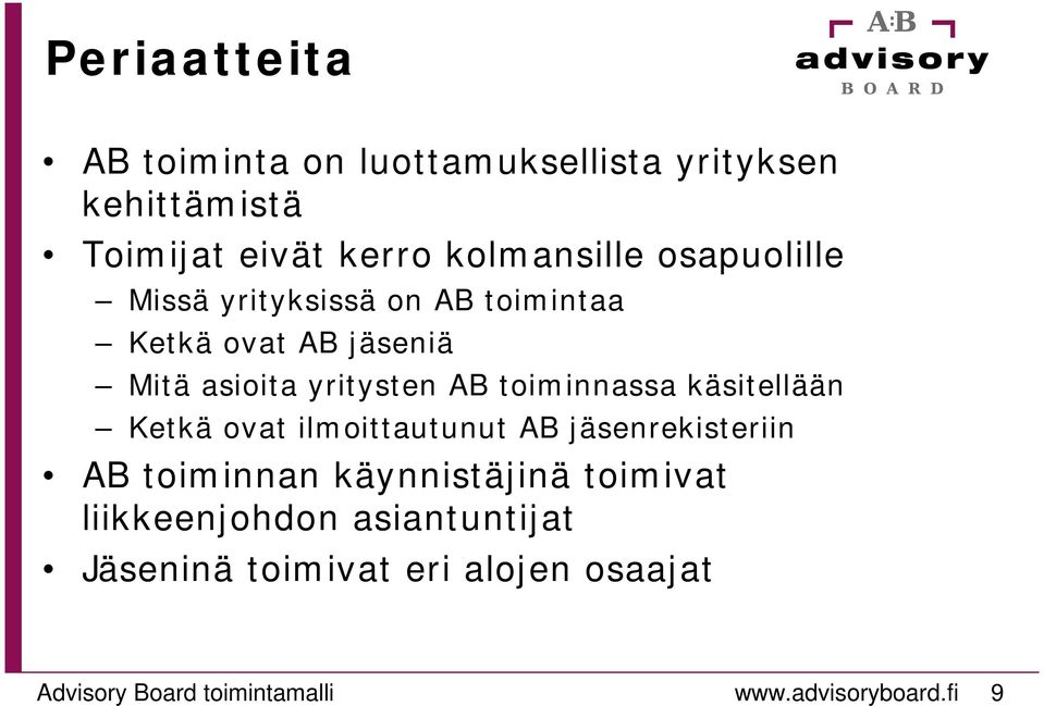 toiminnassa käsitellään Ketkä ovat ilmoittautunut AB jäsenrekisteriin AB toiminnan käynnistäjinä