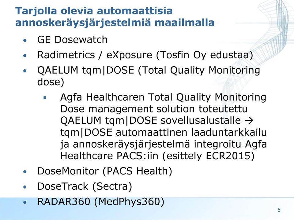 solution toteutettu QAELUM tqm DOSE sovellusalustalle tqm DOSE automaattinen laaduntarkkailu ja