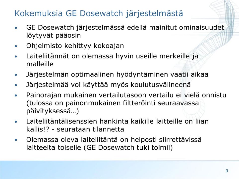 Painorajan mukainen vertailutasoon vertailu ei vielä onnistu (tulossa on painonmukainen filtteröinti seuraavassa päivityksessä ) Laiteliitäntälisenssien