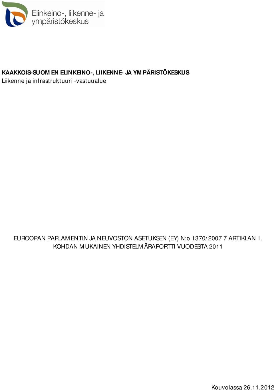 JA NEUVOSTON ASETUKSEN (EY) N:o 1370/2007 7 ARTIKLAN 1.