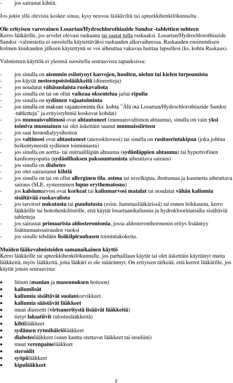 Losartan/Hydrochlorothiazide Sandoz -valmistetta ei suositella käytettäväksi raskauden alkuvaiheessa.