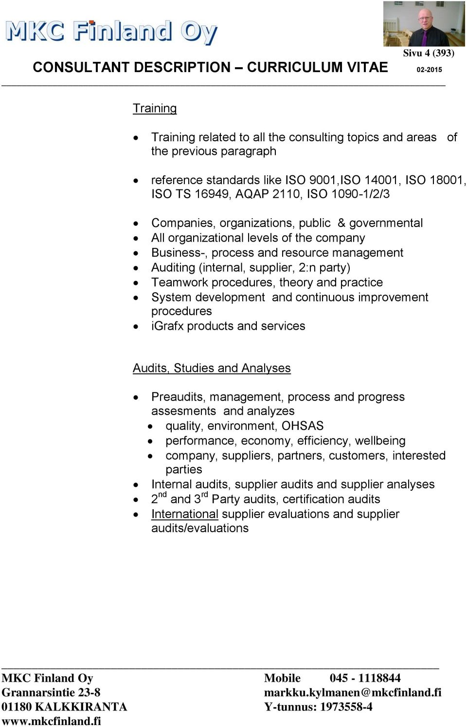 theory and practice System development and continuous improvement procedures igrafx products and services Audits, Studies and Analyses Preaudits, management, process and progress assesments and