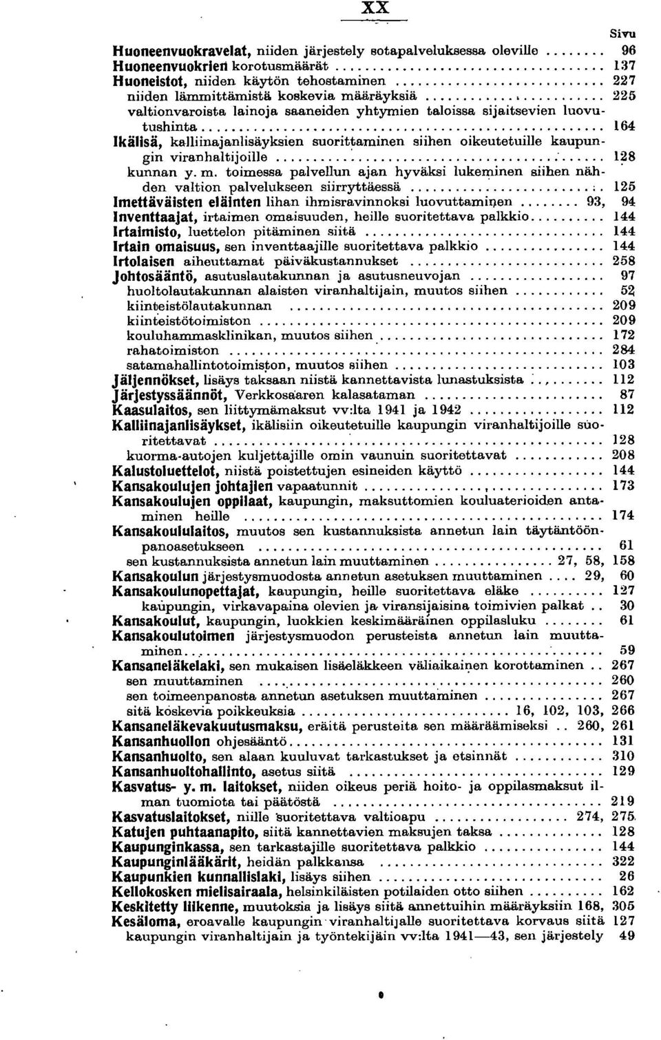 ..................................................... 164 Ikälisä, kalliinajanlisäyksien suorittaminen siihen oikeutetuille kaupun gin viranhaltijoille... ~....-...... 1~8 kunnan y. m.