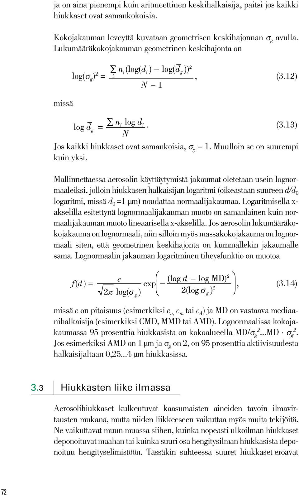 Muulloin se on suurempi kuin yksi.