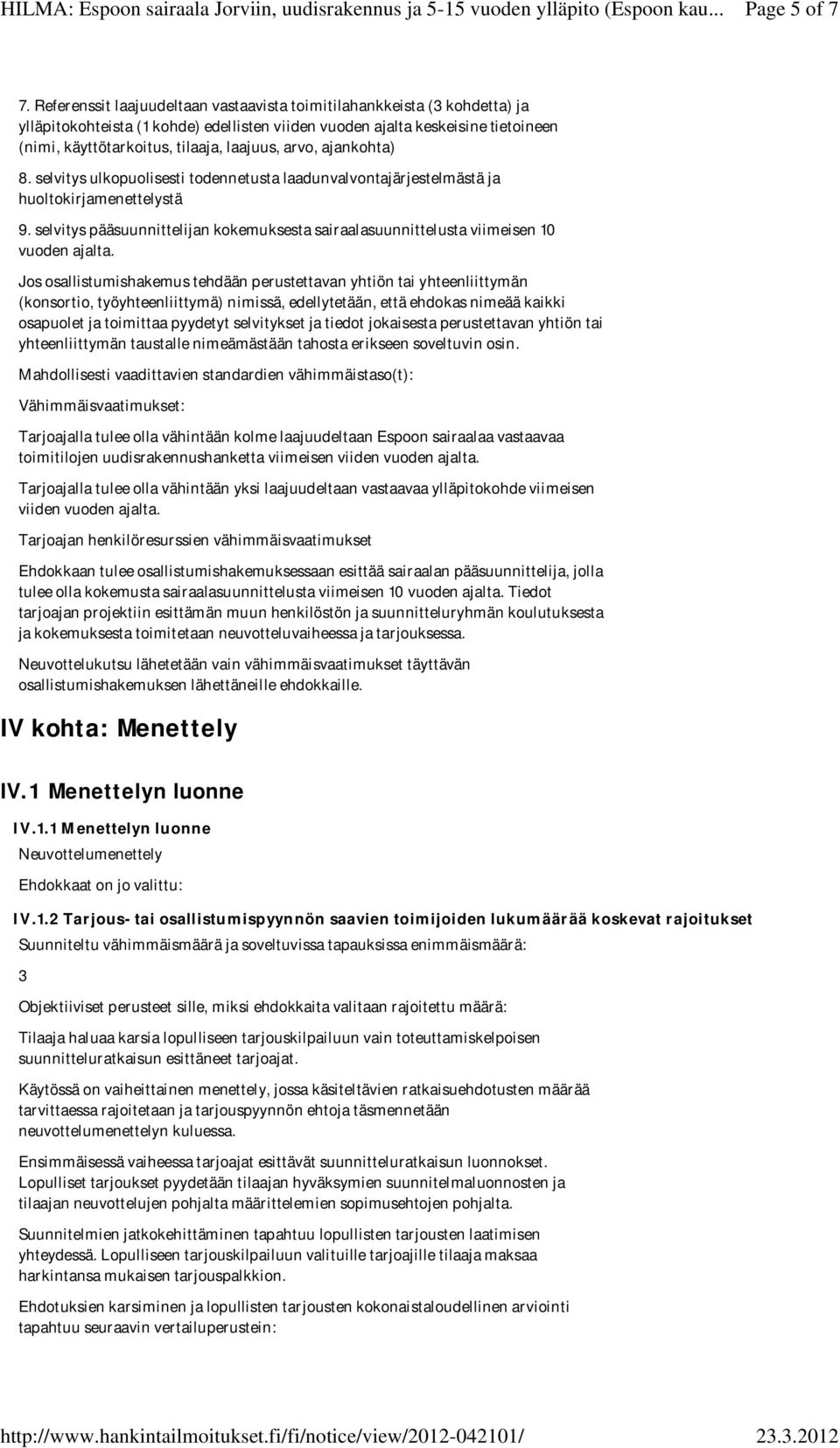 arvo, ajankohta) 8. selvitys ulkopuolisesti todennetusta laadunvalvontajärjestelmästä ja huoltokirjamenettelystä 9.