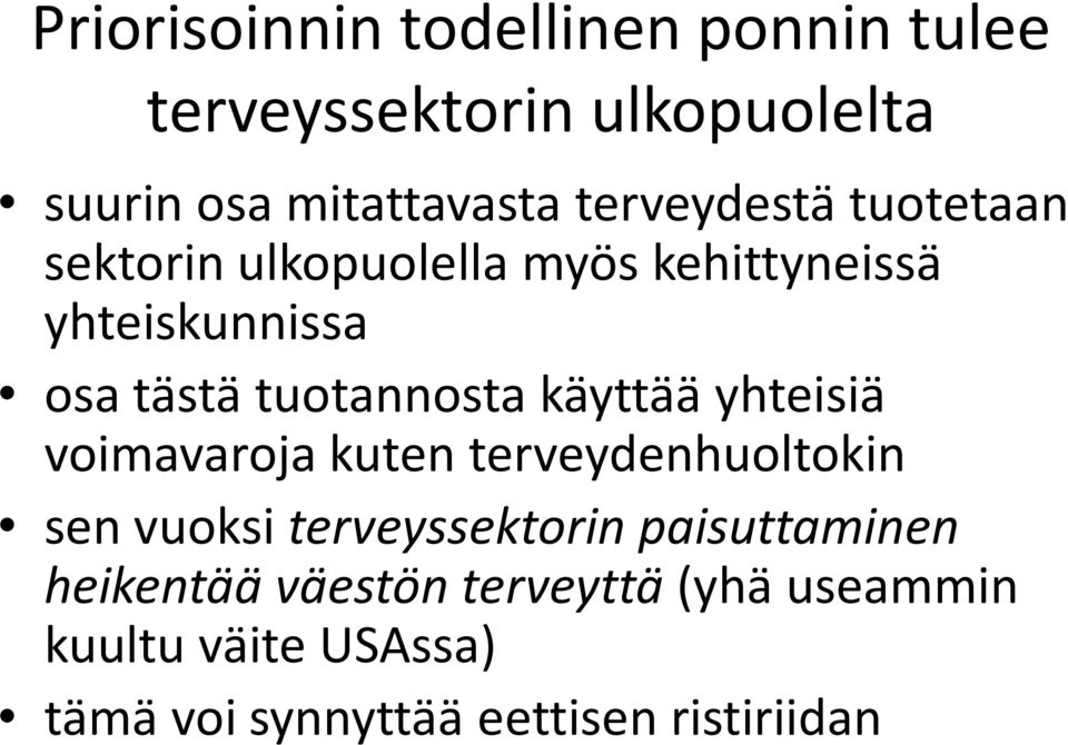 tuotannosta käyttää yhteisiä voimavaroja kuten terveydenhuoltokin sen vuoksi terveyssektorin