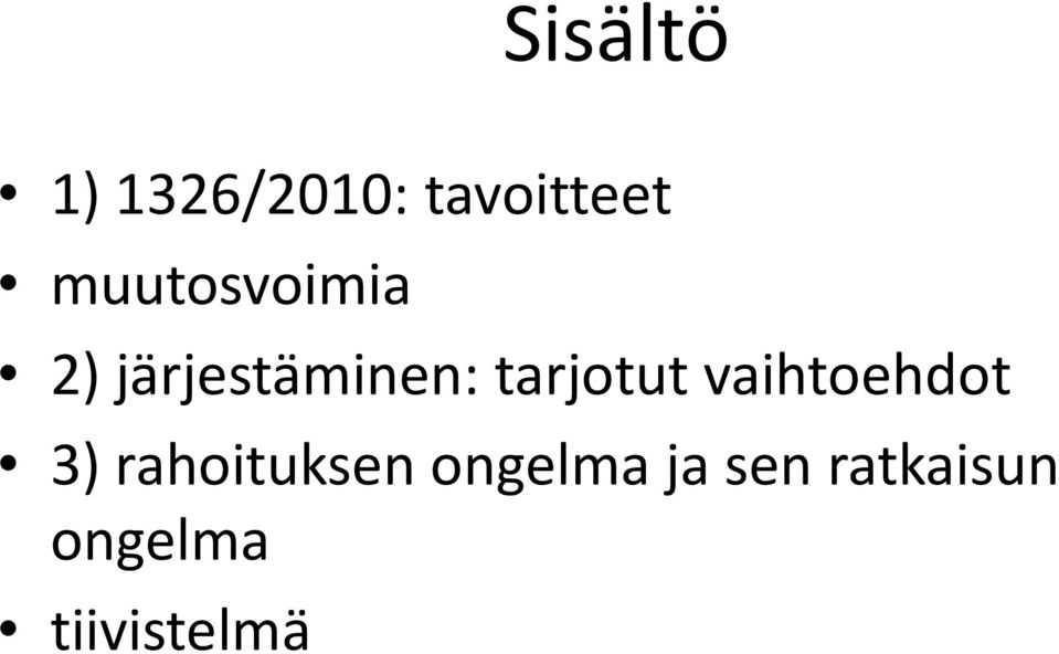 tarjotut vaihtoehdot 3) rahoituksen