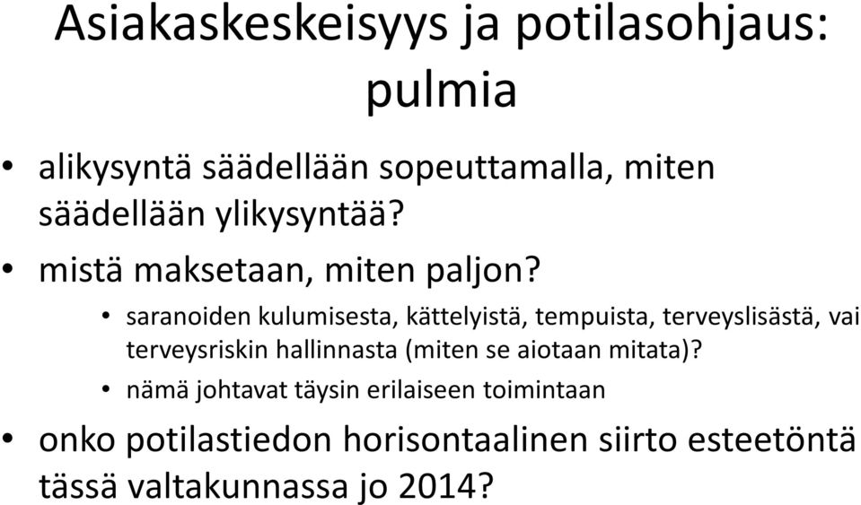 saranoiden kulumisesta, kättelyistä, tempuista, terveyslisästä, vai terveysriskin hallinnasta