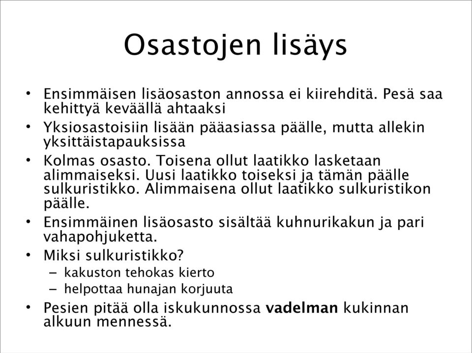 Toisena ollut laatikko lasketaan alimmaiseksi. Uusi laatikko toiseksi ja tämän päälle sulkuristikko.