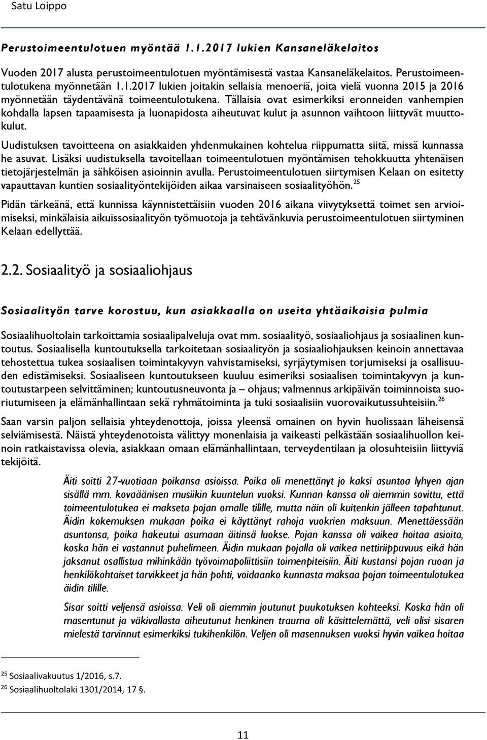 Uudistuksen tavoitteena on asiakkaiden yhdenmukainen kohtelua riippumatta siitä, missä kunnassa he asuvat.