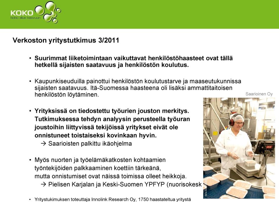 Saarioinen Oy Yrityksissä on tiedostettu työurien jouston merkitys.