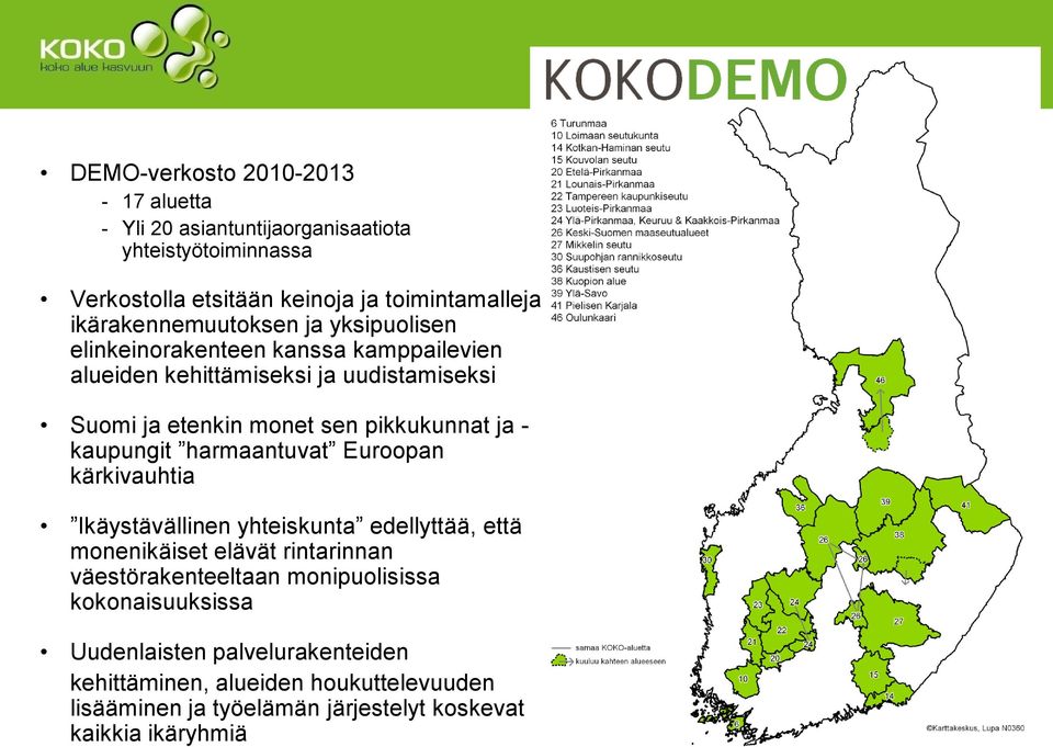 pikkukunnat ja - kaupungit harmaantuvat Euroopan kärkivauhtia Ikäystävällinen yhteiskunta edellyttää, että monenikäiset elävät rintarinnan