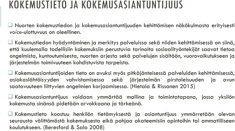 kuntoutumisesta, nuorten arjesta sekä palvelujen sisältöön, vuorovaikutukseen ja järjestelmän toimivuuteen kohdistuvista tarpeista.