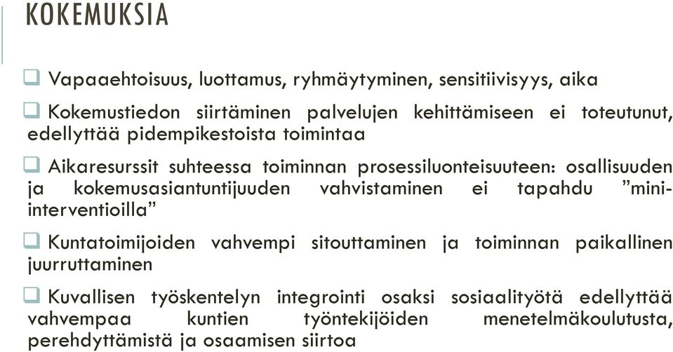 vahvistaminen ei tapahdu miniinterventioilla Kuntatoimijoiden vahvempi sitouttaminen ja toiminnan paikallinen juurruttaminen Kuvallisen